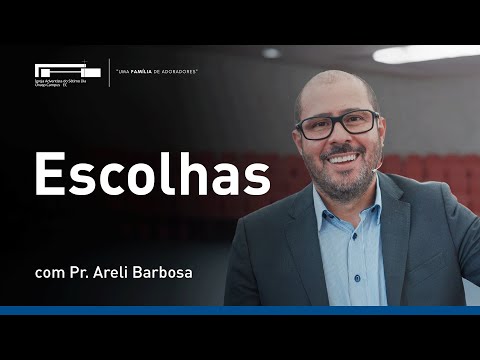 Pr. Areli Barbosa | Escolhas | Sábado | 10/04/2010