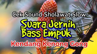 Download lagu Cek Sound Sholawat Slow | Suara Jernih Bass Empuk ( Kendang Kenong Gong ) mp3