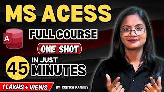 MS Access Full Course One Shot in Just 45 Minutes | MS Access Tutorial for Beginners | CTA