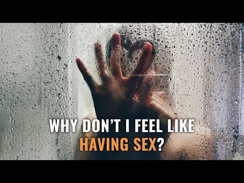 Why Don’t I Feel Like Having Sex? 5 Reasons