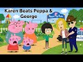 Peppa Pig Tales 2026 Karen Beats Peppa Pig George Pig Arrested Lily Call The Cops On Karen