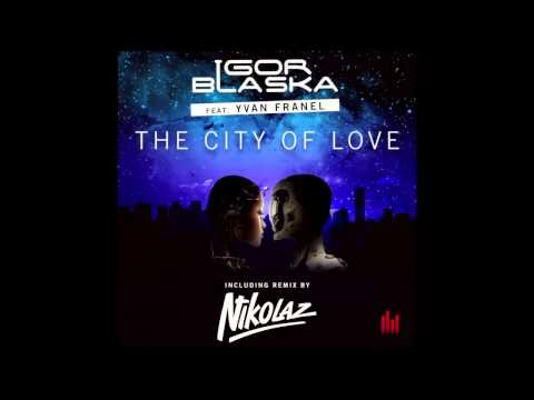 Igor Blaska feat. Yvan Franel - City Of Love (Nikolaz Sunrise Mix) Preview