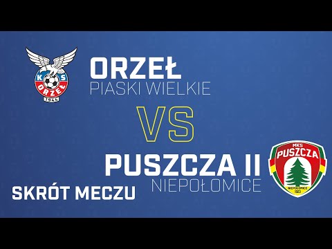 [Skrót] Orzeł Piaski Wielkie Kraków - Puszcza II Niepołomice 0-0 | PUSZCZA TV