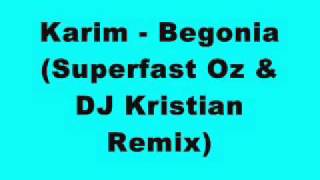 Karim - Begonia (Superfast Oz & DJ Kristian Remix)