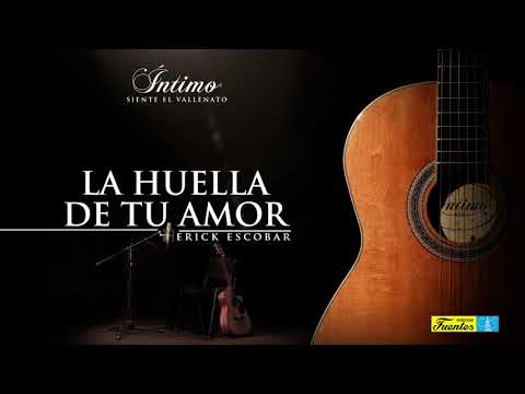 Erick Escobar - La Huella de Tu Amor (Video Tapa)
