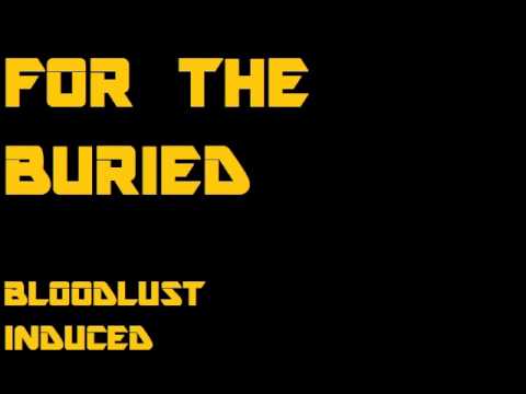 For the Buried - Bloodlust Induced