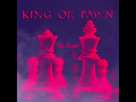 Max Boogie - King Or Pawn Feat. Nasty Nate