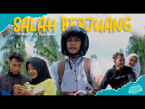 SALAH BERJUANG - TTM AKUSTIK Ft PUTRI ANDIEN ( OFFICIAL MUSIC VIDEO )