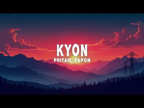 Pritam - Kyon (Lyrics) ft. Papon & Sunidhi Chauhan