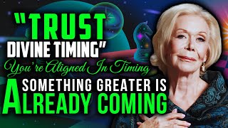 Louise Hay - Trust Divine Timing: God Is Quietly Preparing You for Something Greater