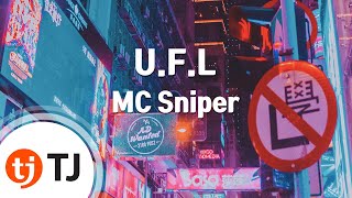 [TJ노래방] U.F.L(Unfinished Love) - MC Sniper(Feat.비도승우) / TJ Karaoke