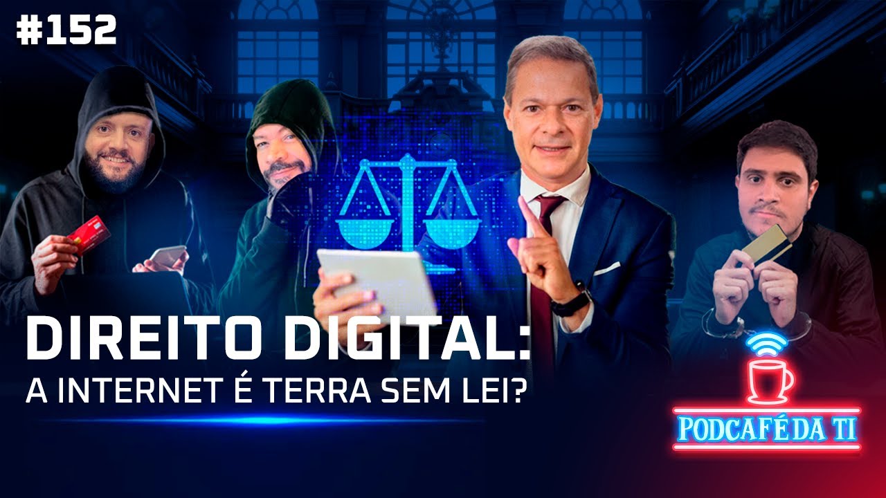#152 - Direito Digital: a Internet é terra sem lei?