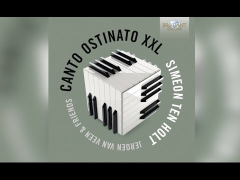 Ten Holt: Canto Ostinato XXL (Full Album) played by Jeroen van Veen