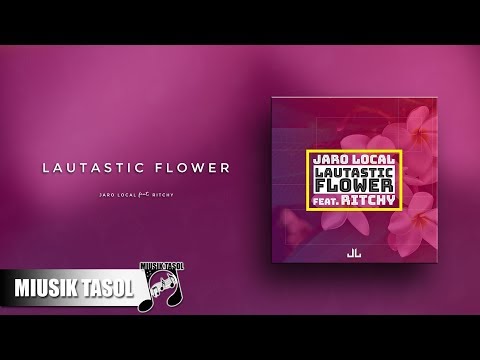 Jaro Local - Lautastic Flower (ft. Ritchy)