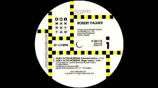 Robert Palmer - Early In The Morning (Extended Version) 1988