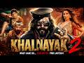 Khalnayak 2 2026 Full Action Movie Sanjay Dutt Nora Fatehi Bollywood Hindi Full HD Movie