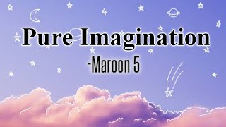 Maroon 5 -Pure Imagination(Lyrics)
