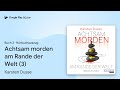 „Achtsam morden am Rande der Welt (3), Buch 3“ von Karsten Dusse · Hörbuchauszug