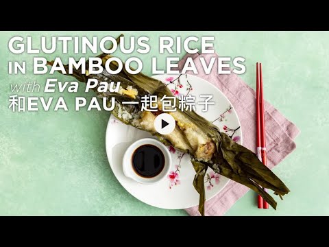 Dragon Boat Festival Special - Glutinous Rice Dumplings Recipe (Zong Zi) with Eva Pau