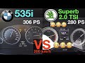 Acceleration BATTLE BMW 535i F10 Vs Skoda Superb 2 0 TSI 4x4 306 Vs 280 PS INSANE RESULT