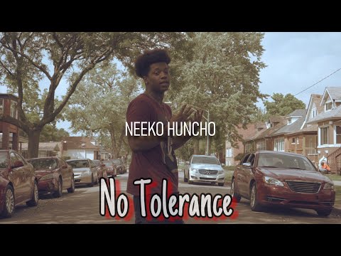 Neeko Huncho - No Tolerance (Official Music Video)
