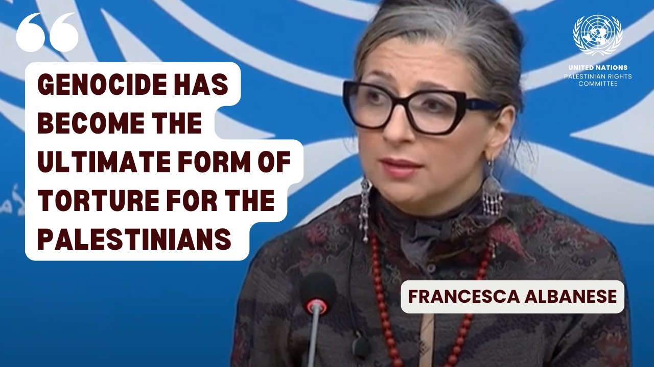 “Genocide has become the ultimate form of torture for the Palestinians” Francesca Albanese