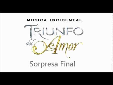 Triunfo Del Amor  "Sorpresa Final (cierre)" - (Musica Incidental)