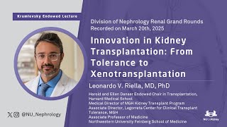 Innovation in Kidney Transplantation: From Tolerance to Xenotransplantation – Leonardo Riella, MD
