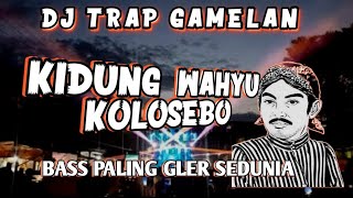 Download lagu DJ TRAP GAMELAN KIDUNG WAHYU KOLOSEBO BASS GLER 2024 mp3