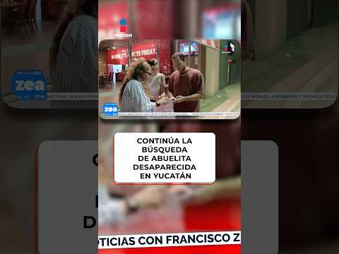 Continúa la búsqueda de abuelita desaparecida en Yucatán | Noticias con Zea | Shorts
