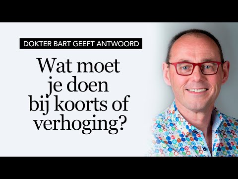 Wat moet je doen bij koorts? Dokter Bart geeft antwoord