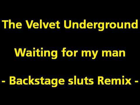 The Velvet Underground - Waiting for my man (Backstage Sluts Remix)