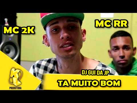 Mc 2k Mc RR  Ta Muito Bom  (Dj Gui Da Jp)