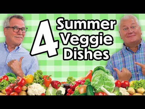FOUR EPIC Summer Vegetable Dishes
