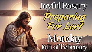 💕 Rosary to Prepare for Lent 💕 The Joyful Mysteries 💕 Monday February 16th