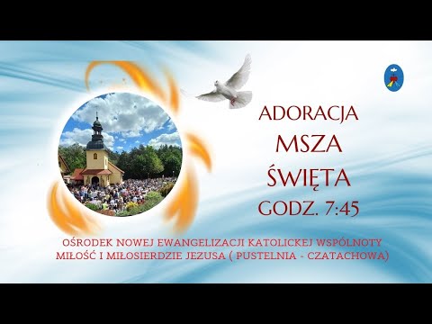 Adoracja, Msza Święta. Transmisja Online - 13.06.2022, godz. 7:45