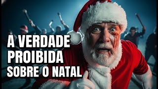 A VERDADE PROIBIDA SOBRE O NATAL
