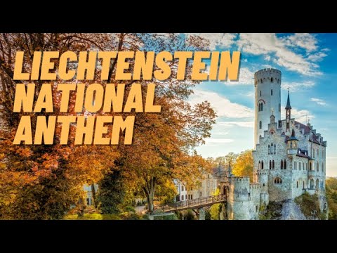 National Anthem of Liechtenstein - "Oben am jungen Rhein"