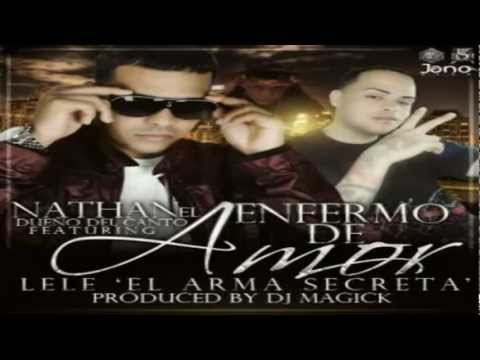 Nathan Ft Lele El Arma Secreta - Enfermo De Amor ★ NEW HD REGGAETON 2012 ★