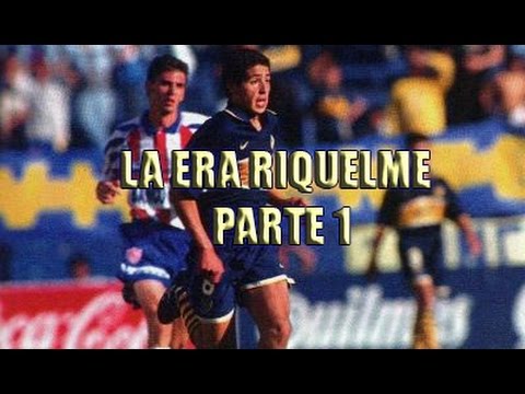 La Era Riquelme | Parte 1