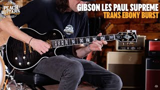 Video thumbnail for No Talking...Just Tones | Gibson Les Paul Supreme | Trans Ebony Burst by Peach Guitars
