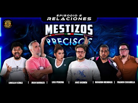 Mestizos Precisos | Ep 2.- Relaciones