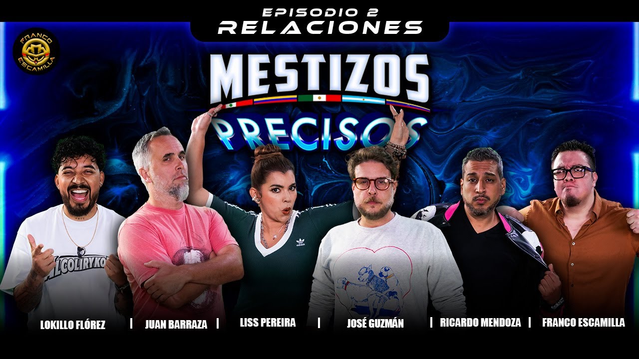 Mestizos Precisos | Ep 2.- Relaciones