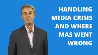 Handling Media Crises & Where MAS Went Wrong - Alan Stevens, Media Expert on Learn From