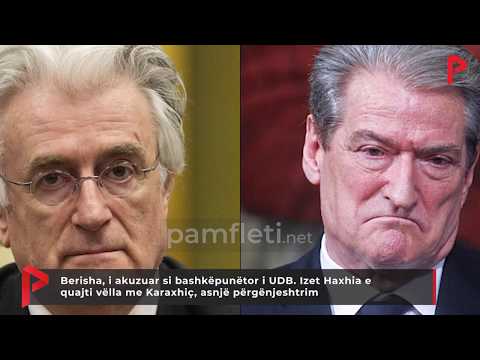 Berisha, i akuzuar si bashkëpunëtor i UDB  I Haxhia e quajti vëlla me Karaxhiç, asnjë përgënjeshtrim