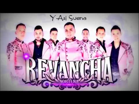 Revancha Norteña - Arrepientete Mujer