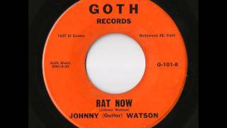 Johnny (Guitar) Watson - Rat Now (Goth)