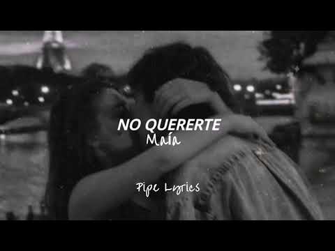 No Quererte - Maía (Letra)