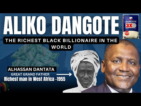 The Aliko Dangote Story –The Dantata Family & How Aliko Dangote became the Richest Man in Africa