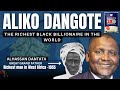 The Aliko Dangote Story –The Dantata Family & How Aliko Dangote became the Richest Man in Africa